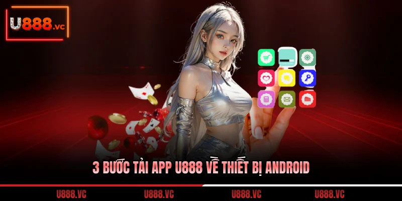 3-buoc-tai-app-u888-ve-thiet-bi-android