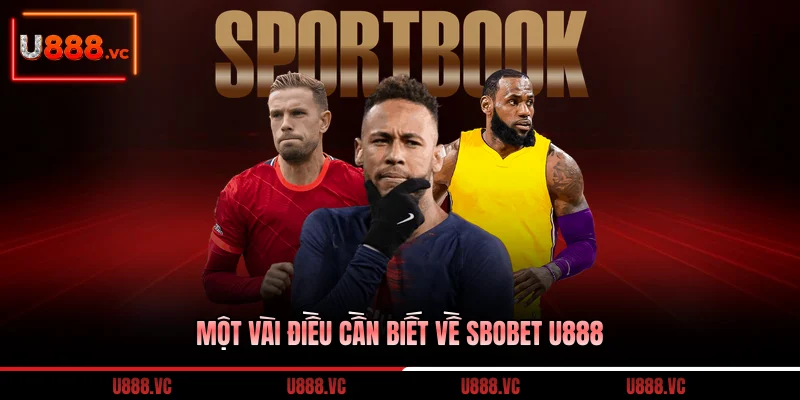 mot-vai-dieu-can-biet-ve-sbobet-u888
