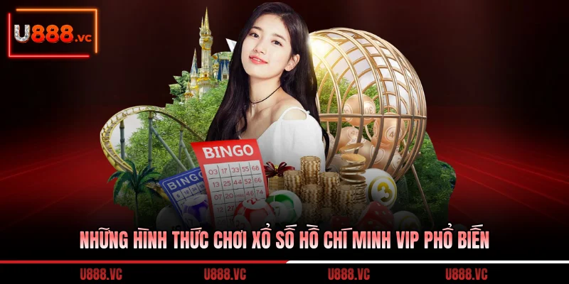 nhung-hinh-thuc-choi-xo-so-ho-chi-minh-vip-pho-bien